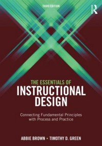 The essentials of instructional design : connecting fundamental principles with process and practice