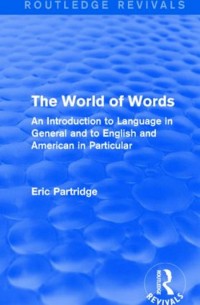 The world of words : an introduction to language in general and to English and American in particular