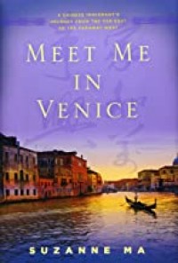 Meet me in Venice : a Chinese immigrant's journey from the Far East to the Faraway West