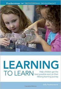 Learning to learn : how to help children get the best start on their lifelong learning journey