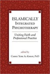Islamically integrated psychotherapy : uniting faith and professional practice