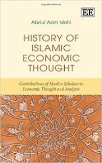 History of Islamic economic thought : contributions of Muslim scholars to economic thought and analysis