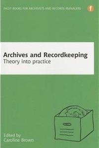 Archives and recordkeeping : theory into practice