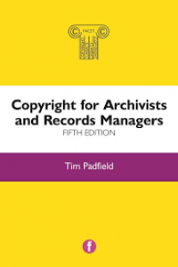Copyright for archivists and records managers / fifth edition