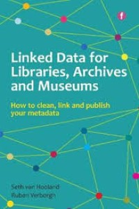 Linked data for libraries, archives and museums : how to clean, link and publish your metadata