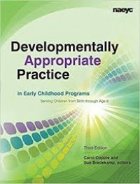 Developmentally appropriate practice in early childhood programs serving children from birth through age 8 / third edition