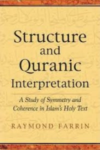 Structure and Qur'anic interpretation : a study of symmetry and coherence in Islam's holy text