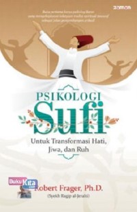 Psikologi sufi : untuk transformasi hati, jiwa, dan ruh