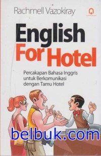 English for hotel : percakapan bahasa Inggris untuk berkomunikasi dengan tamu hotel