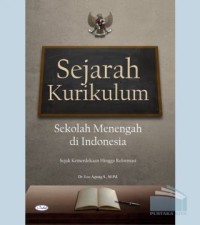 Sejarah kurikulum sekolah menengah di Indonesia : sejak kemerdekaan hingga reformasi