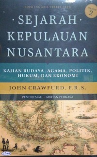 Sejarah kepulauan Nusantara : kajian budaya, agama, politik, hukum, dan ekonomi (volume 2)