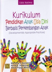 Kurikulum pendidikan anak usia dini berbasis perkembangan anak (developmentally appropriate practices) / edisi 5