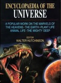 Encyclopaedia of the universe : a popular work on the marvels of the heavens, the earth, plant life, animal life, and the mighty deep (volume 3)