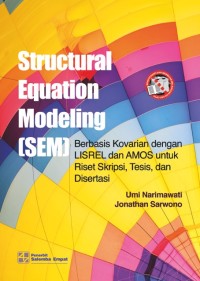 Structural equation modeling (SEM) : berbasis kovarian dengan LISREL dan AMOS untuk riset skripsi, tesis, dan disertasi