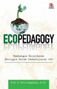 Ecopedagogy : membangun kecerdasan ekologis dalam pembelajaran IPS