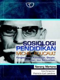 Sosiologi pendidikan Michel Foucault : pengetahuan, kekuasaan, disiplin, hukuman, dan seksualitas