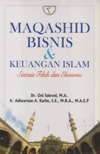 Maqashid bisnis dan keuangan Islam : sintesis fikih dan ekonomi