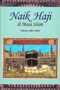 Naik Haji di Masa Silam Jilid 1 Tahun 1482 - 1890