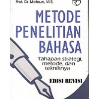 Metode penelitian bahasa : tahapan, strategi, metode, dan tekniknya