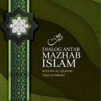 Dialog antar mazhab islam: kajian Al-Qur'an dan sunnah
