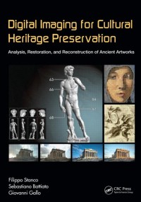 Digital imaging for cultural heritage preservation : analysis, restoration, and reconstruction of ancient artworks