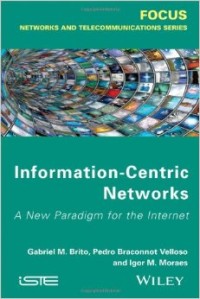Information centric networks : a new paradigm for the internet