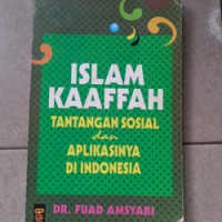 Islam kaaffah : tantangan sosial dan aplikasinya di Indonesia