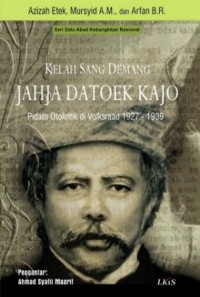 Kelah sang demang Jahja Datoek Kajo : pidato otokritik di Volkstraad 1927-1939