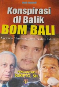 Konspirasi di balik bom Bali: skenario membungkam gerakan Islam
