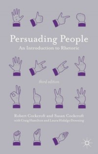 Persuading people : an introduction to rhetoric