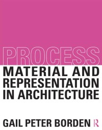 Process : material and representation in architecture