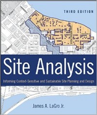 Site analysis : informing context-sensitive and sustainable site planning and design