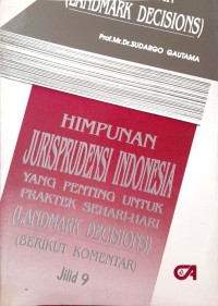 Himpunan jurisprudensi Indonesia: yang penting untuk praktek sehari-hari (landmark decisions) (jilid 9)