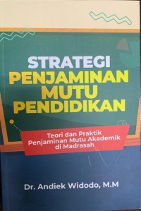 Strategi penjaminan mutu pendidikan: teori dan praktik penjaminan mutu akademik di Madrasah
