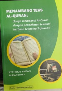 Menambang teks Al-Qur'an: upaya memaknai Al-Qur'an dengan pendekatan tekstual berbasis teknologi informasi