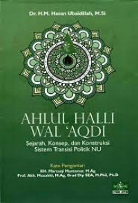 Ahlul halli wal'aqdi: Sejarah, konsep, dan konstruksi sistem transisi politik NU