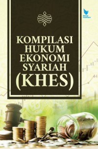 Kompilasi Hukum Ekonomi Syariah (KHES)