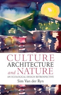 Culture, architecture and nature : an ecological design retrospective