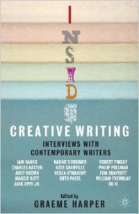 Inside creative writing : interviews with contemporary writers