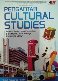 Pengantar cultural studies : sejarah, pendekatan konseptual, dan isu menuju studi budaya kapitalisme lanjut