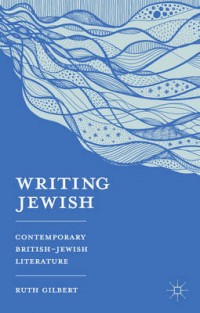 Writing Jewish : contemporary British Jewish literature